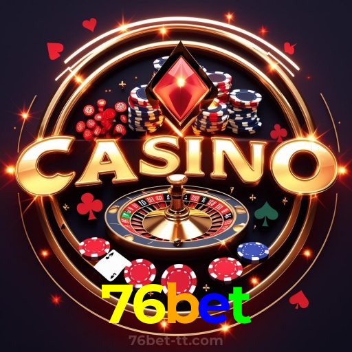 76bet：O cassino online mais seguro para apostas no futebol e roleta!