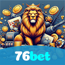76bet：Aposte em nosso cassino e viva uma experiência única de diversão!