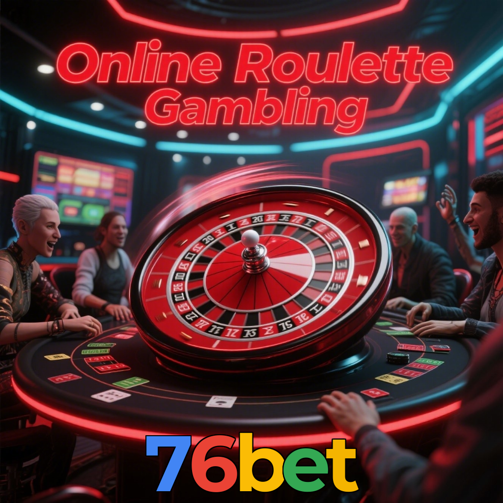 76bet:Onde sua sorte brilha com apostas no futebol e prêmios em roleta!