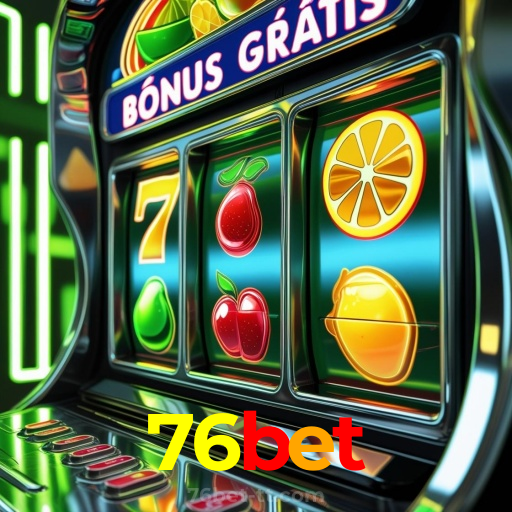 76bet：Jogue slots, aposte no futebol e ganhe prêmios incríveis no cassino online!
